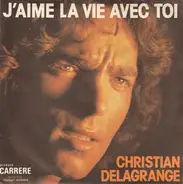 Christian Delagrange - J'aime La Vie Avec Toi
