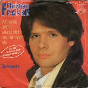 Christian Franke - Wenn Du Gehst, Stürzt Nicht Der Himmel Ein