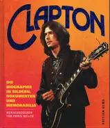 Chris Welch - Eric Clapton: Die Biographie in Bildern, Dokumenten und Memorabilia