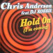 Chris Anderson Feat. DJ Robbie - Hold On (I'm Coming)