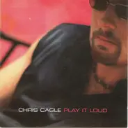 Chris Cagle - Play It Loud