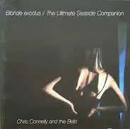 Chris Connelly And The Bells - Blonde Exodus / The Ultimate Seaside Companion
