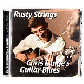 Chris Lange - Rusty Strings: Early Recordings Volume 1 1961-1967