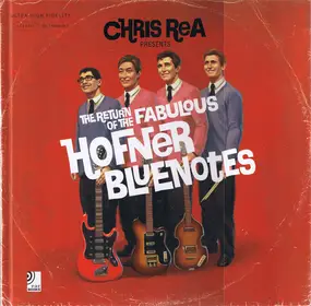Chris Rea - Presents : The Return Of The Fabulous Hofner Bluenotes