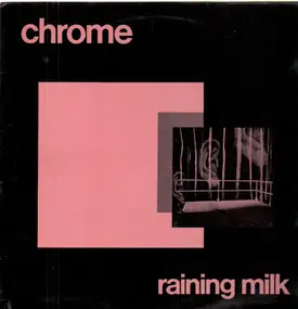 Chrome - Raining Milk