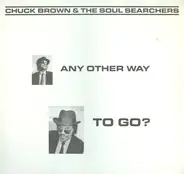 Chuck Brown & The Soul Searchers - Any Other Way to Go?
