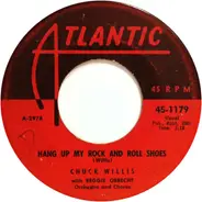 Chuck Willis - Hang Up My Rock And Roll Shoes / What Am I Living For