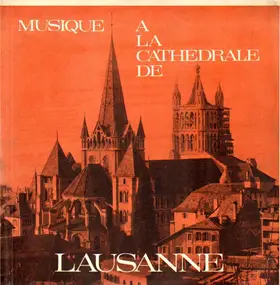 Andre Charlet - Musique À La Cathédrale De Lausanne (À L'Occasion du 7e Centenaire)