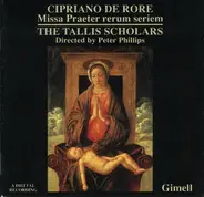 Cipriano De Rore , The Tallis Scholars , Peter Phillips - Missa Praeter Rerum Seriem