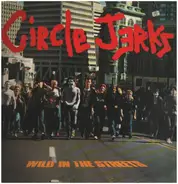 Circle Jerks - Wild in the streets