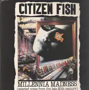 Citizen Fish - Millennia Madness (Selected Notes From The Late 20th Century)