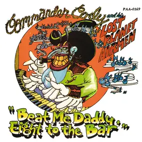 Commander Cody & His Lost Planet Airmen - Beat Me Daddy Eight To The Bar