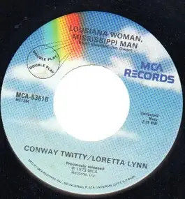 Conway Twitty & Loretta Lynn - Louisiana Woman, Mississippi Man / After The Fire Is Gone