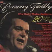 CONWAY TWITTY - IT'S ONLY MAKE BELIEVE-20 GREAT SONGS