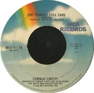 Conway Twitty - She Thinks I Still Care / I'd Just Love To Lay You Down