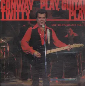 Conway Twitty - Play Guitar Play