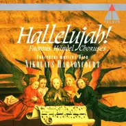 Concentus Musicus Wien , Nikolaus Harnoncourt - Hallelujah! (Famous Händel Choruses)