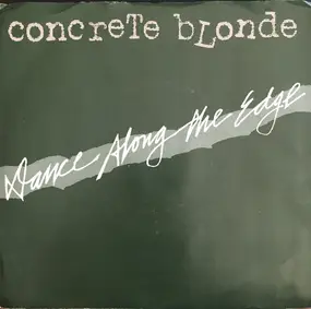 Concrete Blonde - Dance Along The Edge