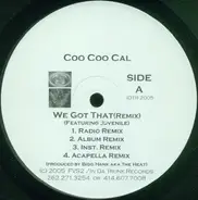 Coo Coo Cal - We Got That (Remix) / Lap Dance