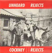 Cockney Rejects - Unheard Rejects