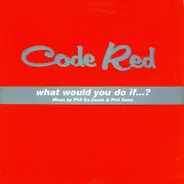 Code Red - What Would You Do If...?