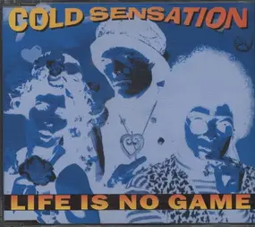 Cold Sensation - Life Is No Game