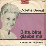 Colette Deréal - Bitte, Bitte Glaube Mir / C'est La Vie Jacqueline