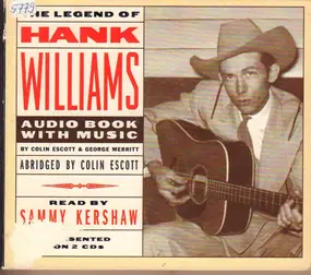 Colin Escott - The Legend Of Hank Williams: Audio Book with Music