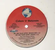 Colors 'n' Between - We Like Your Lovin'