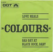 Colours - Love Heals / Bad Day At Black Rock, Baby