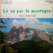 Coro Della S.A.T. - Là su per le montagne