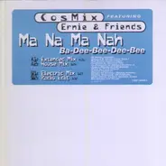 CosMix Featuring Ernie & Friends - Ma Na Ma Nah (Ba-Dee-Bee-Dee-Bee)