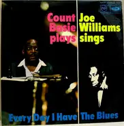Count Basie , Joe Williams - Every Day I Have The Blues