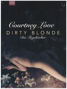Courtney Love - Dirty blonde: Die Tagebücher