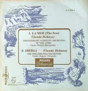 Claude Debussy - The New York Philharmonic Orchestra , Dimitri Mitropoulos / The Philadelphia Orche - La Mer (The Sea) / Iberia