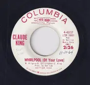 Claude King - Whirlpool (Of Your Love)