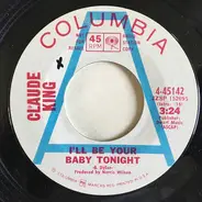 Claude King - I'll Be Your Baby Tonight /  It's Good To Have My Baby Home