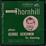 Claude Thornhill And His Orchestra - Claude Thornhill Plays George Gershwin For Dancing