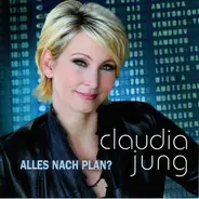 Claudia Jung - Alles Nach Plan?