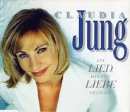Claudia Jung - Ein Lied, Das Von Liebe Erzählt