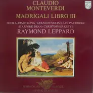 Claudio Monteverdi • Raymond Leppard • Sheila Armstrong • Gerald English , Ian Partridge • Stafford - Madrigali Libro III