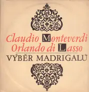 Claudio Monteverdi, Orlando di Lasso - Vyber Madrigalu