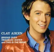 Clay Aiken - Bridge Over Troubled Water And This Is The Night