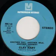 Clay Hart - Another Day, Another Mile, Another Highway / Penny