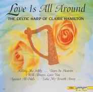 Claire Hamilton - Love Is All Around The Celtic Harp Of Claire Hamilton