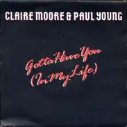 Claire Moore & Paul Young - Gotta Have You (In My Life)