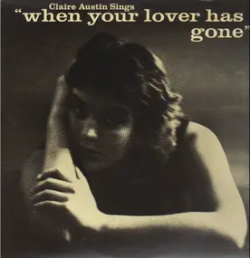 Claire Austin - When Your Lover Has Gone
