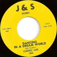 Clarence Ashe - Dancing In A Dream World / Trouble I've Had