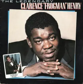 Clarence "Frogman" Henry - The Legendary Clarence 'Frogman' Henry