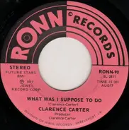 Clarence Carter - What Was I Suppose To Do / I Couldn't Refuse (Your Love)